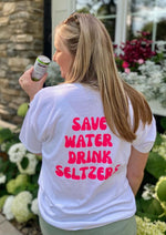 Graphic Tee - Save Water Drink Seltzers