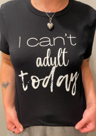 Graphic Tee - I Can't Adult Today